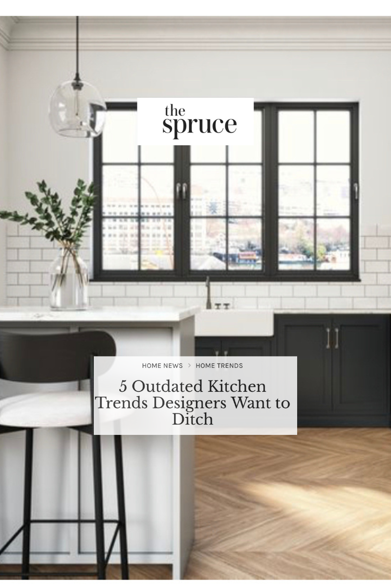 the Spruce Feature – 5 Outdated Kitchen Trends Designers Want to Ditch